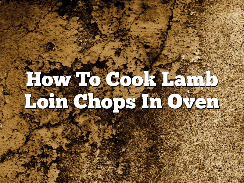 How To Cook Lamb Loin Chops In Oven