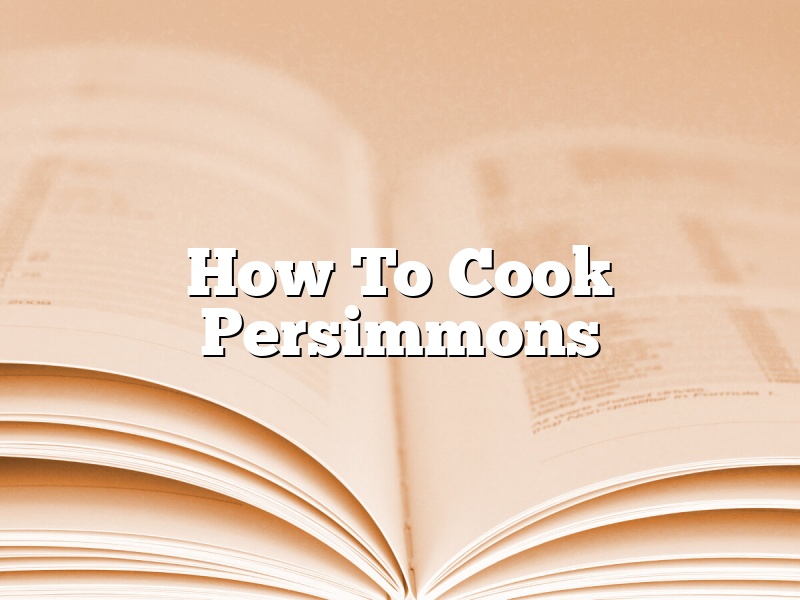 How To Cook Persimmons