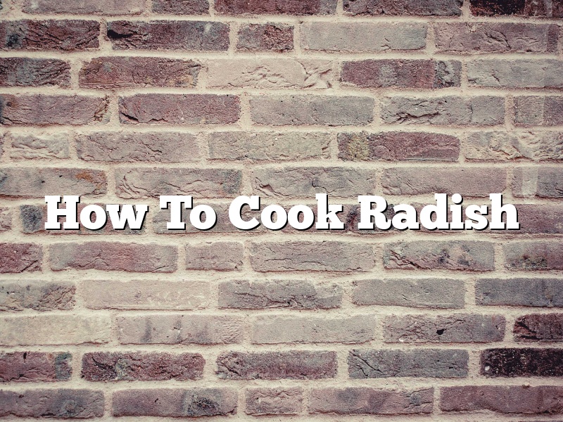 How To Cook Radish