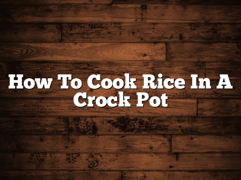 How To Cook Rice In A Crock Pot
