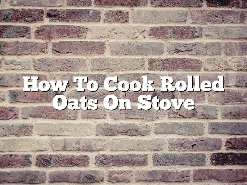 How To Cook Rolled Oats On Stove