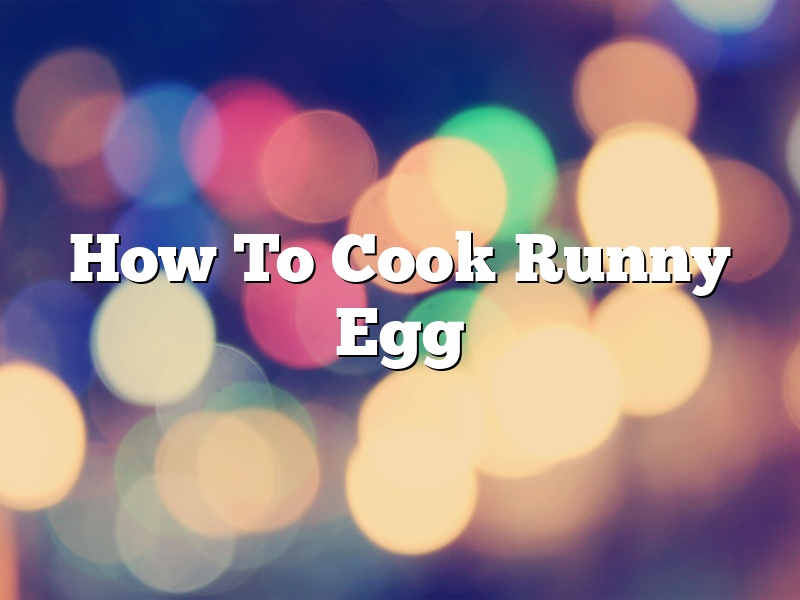 How To Cook Runny Egg