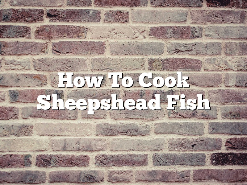 How To Cook Sheepshead Fish