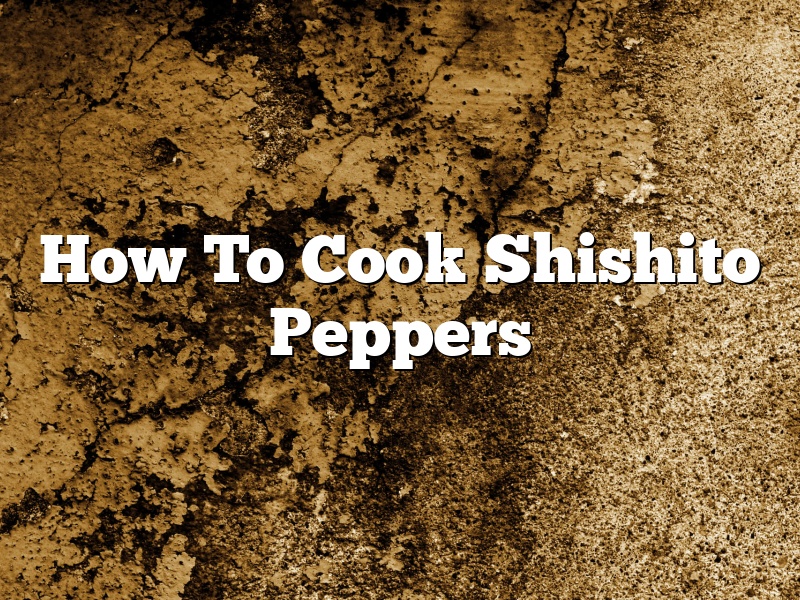 How To Cook Shishito Peppers
