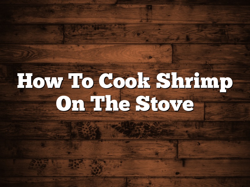 How To Cook Shrimp On The Stove