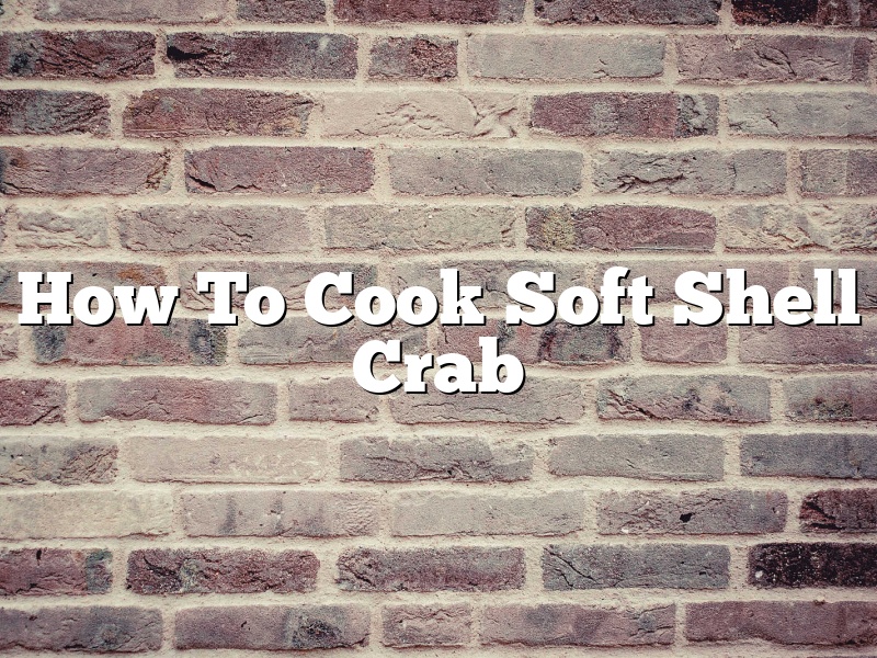How To Cook Soft Shell Crab