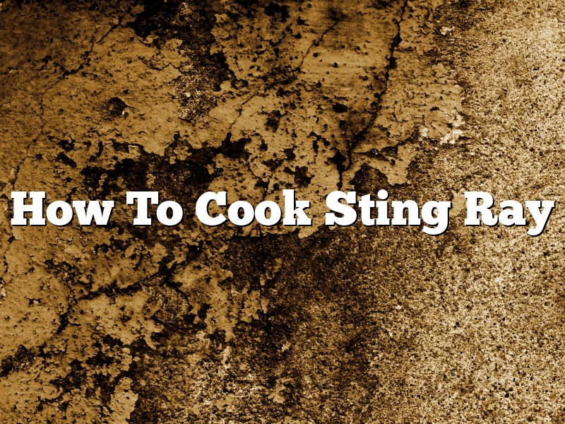 How To Cook Sting Ray