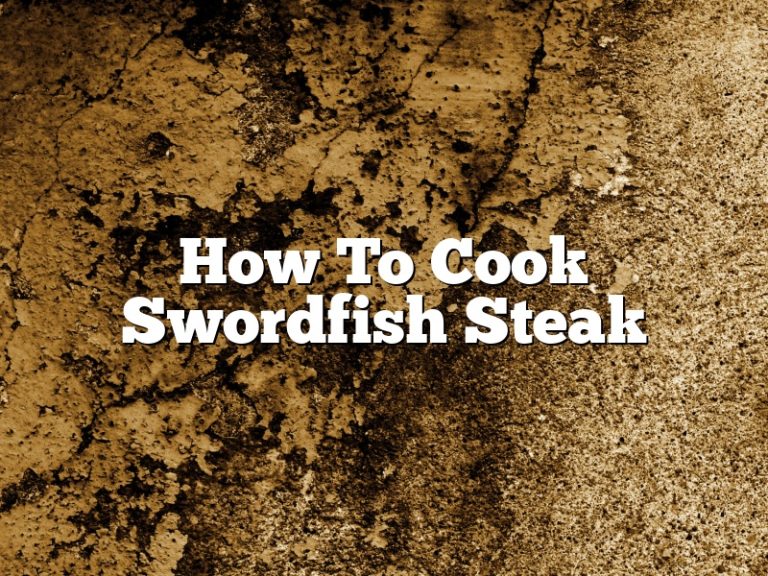 How To Cook Swordfish Steak August 2024