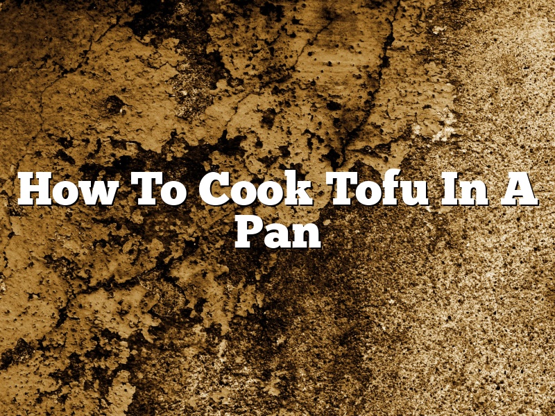 How To Cook Tofu In A Pan