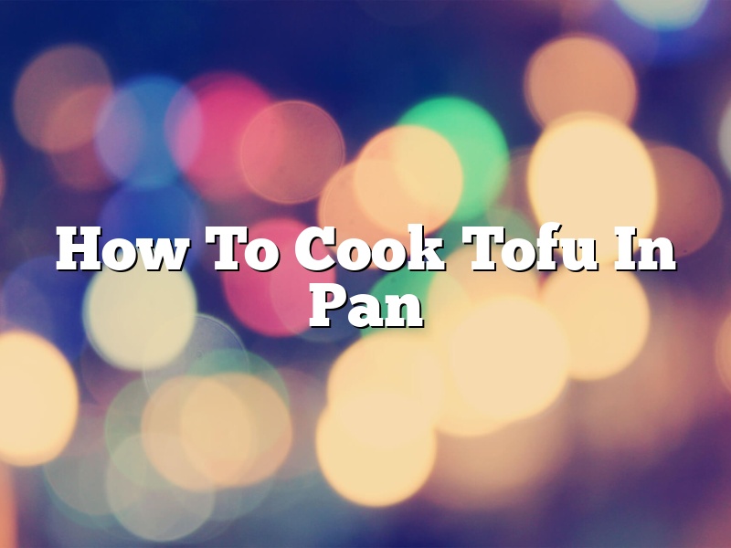 How To Cook Tofu In Pan