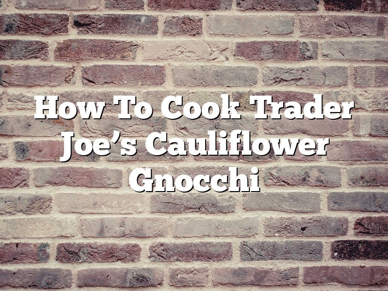 How To Cook Trader Joe’s Cauliflower Gnocchi
