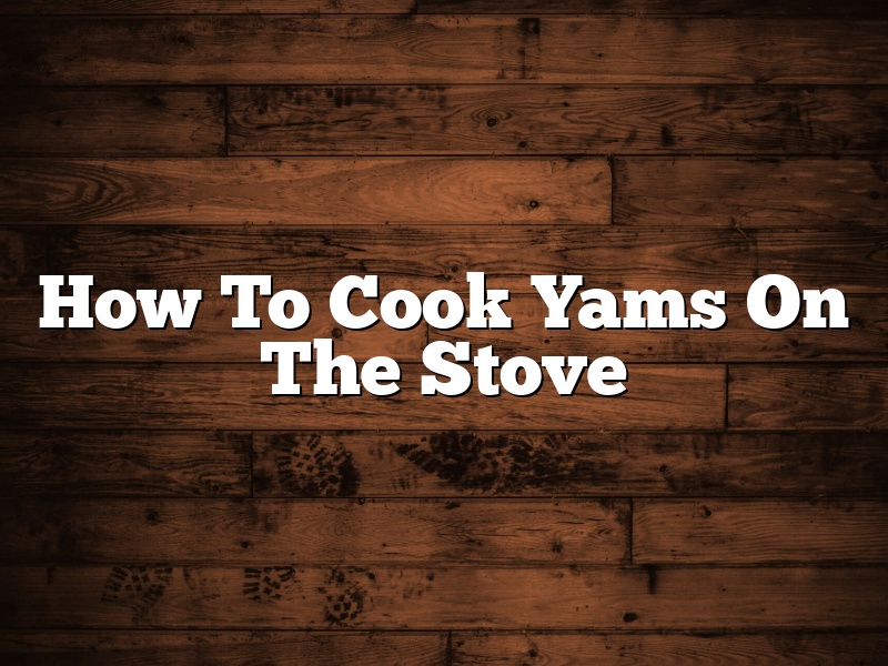 How To Cook Yams On The Stove