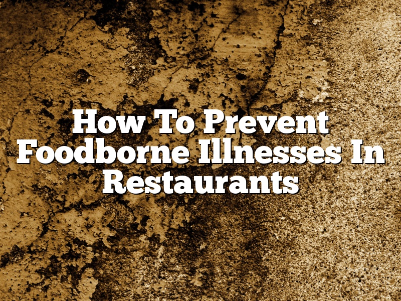 How To Prevent Foodborne Illnesses In Restaurants