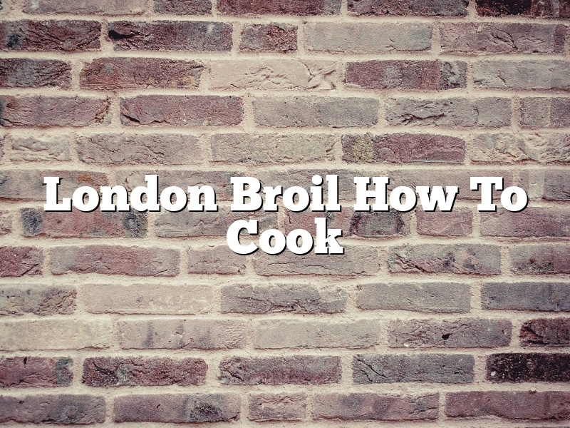 London Broil How To Cook