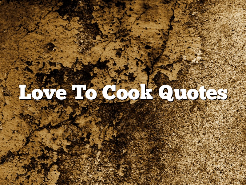 Love To Cook Quotes
