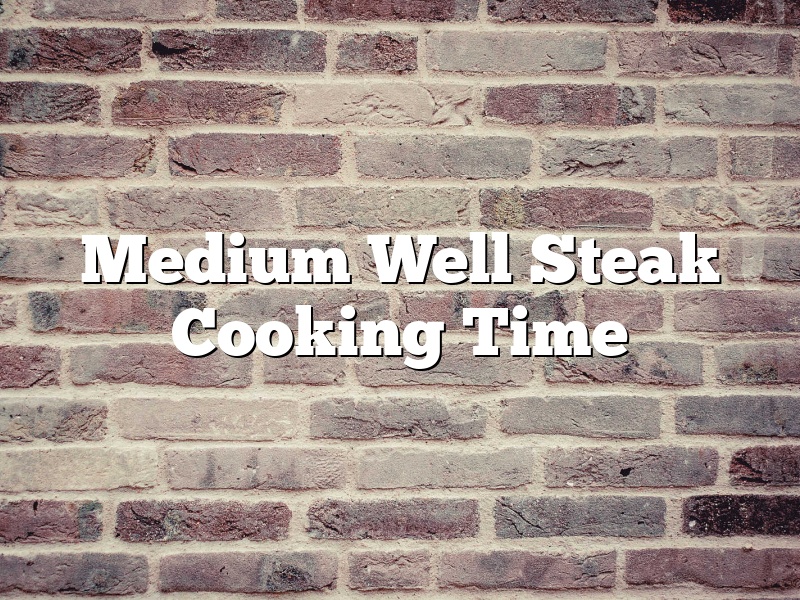 Medium Well Steak Cooking Time