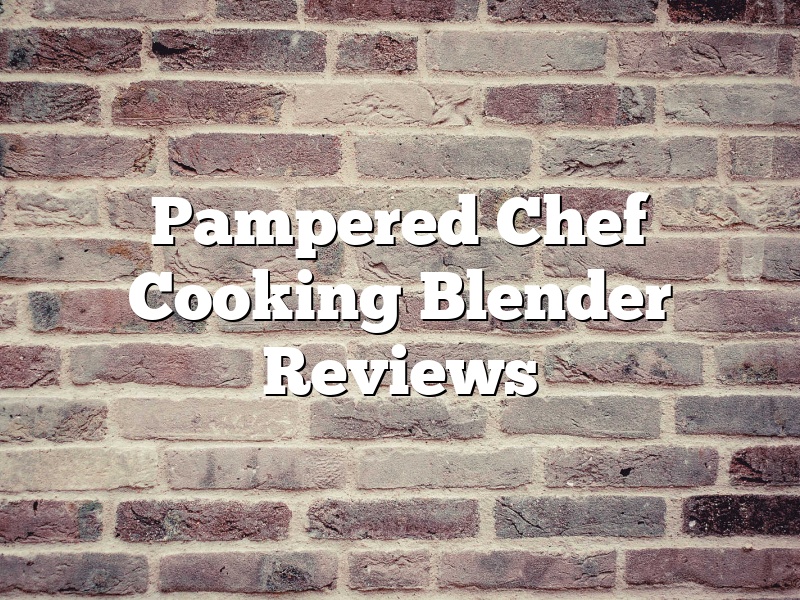 Pampered Chef Cooking Blender Reviews
