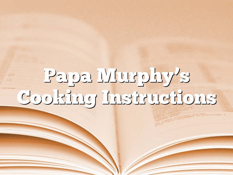 Papa Murphy’s Cooking Instructions