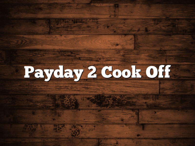 Payday 2 Cook Off