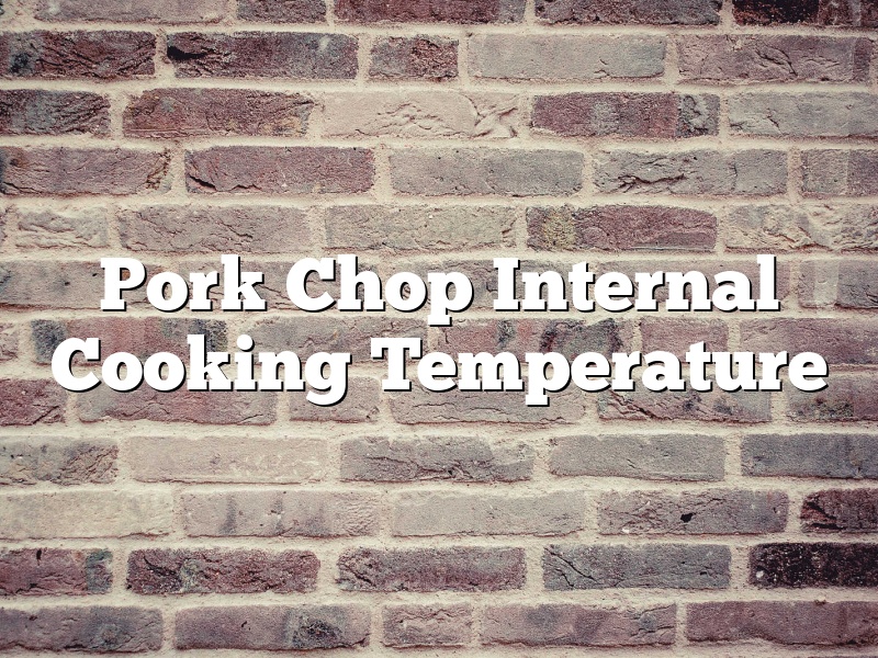 Pork Chop Internal Cooking Temperature