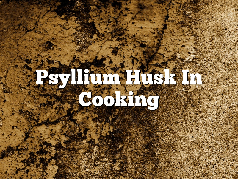 Psyllium Husk In Cooking