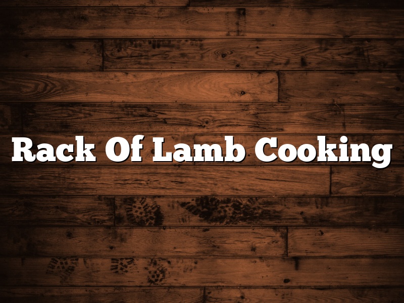 Rack Of Lamb Cooking