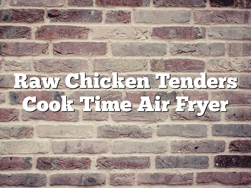 Raw Chicken Tenders Cook Time Air Fryer