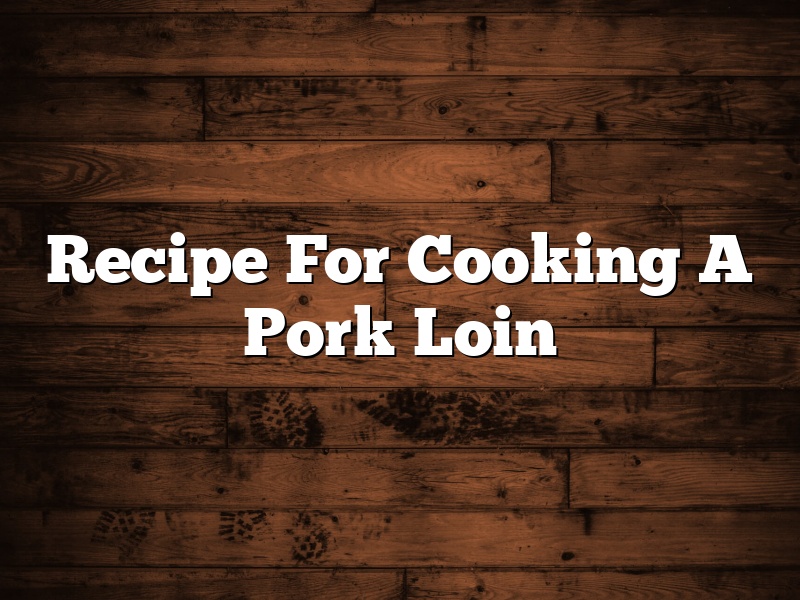 Recipe For Cooking A Pork Loin