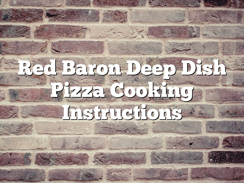 Red Baron Deep Dish Pizza Cooking Instructions