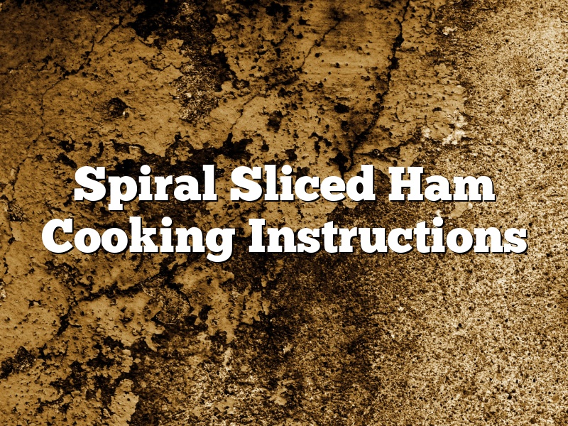 Spiral Sliced Ham Cooking Instructions