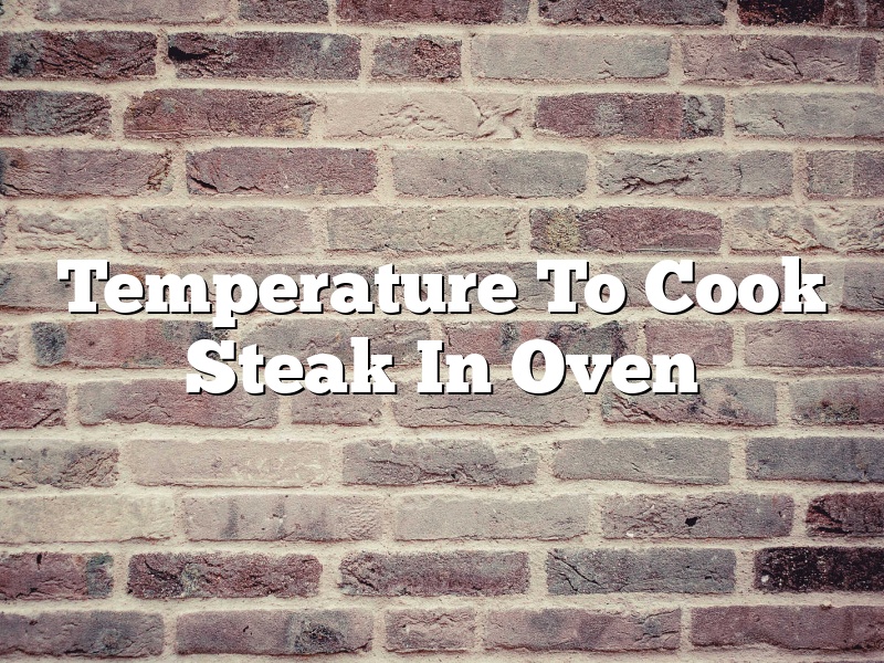 Temperature To Cook Steak In Oven