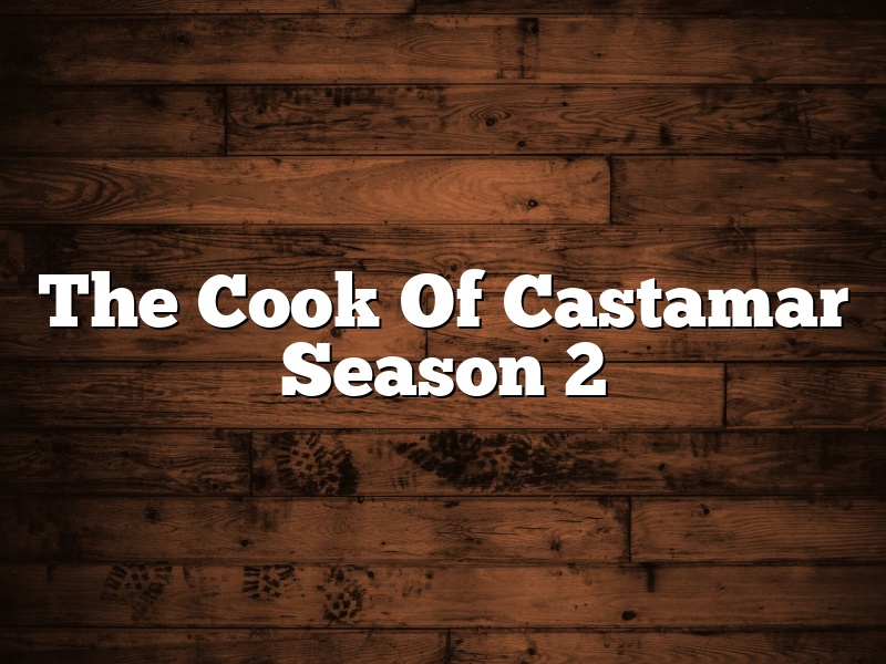 The Cook Of Castamar Season 2