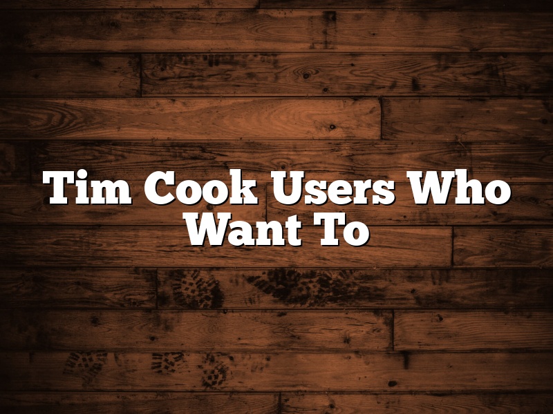 Tim Cook Users Who Want To
