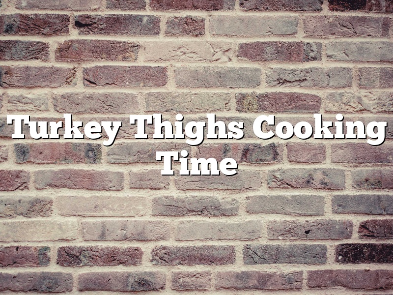 Turkey Thighs Cooking Time