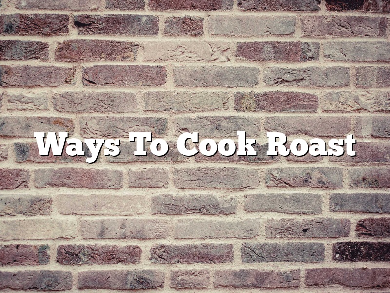 Ways To Cook Roast