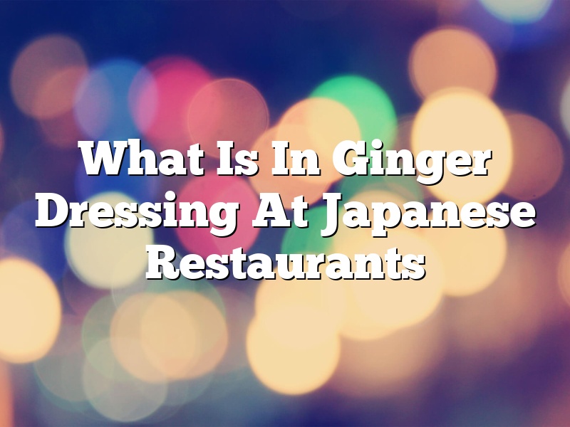 What Is In Ginger Dressing At Japanese Restaurants