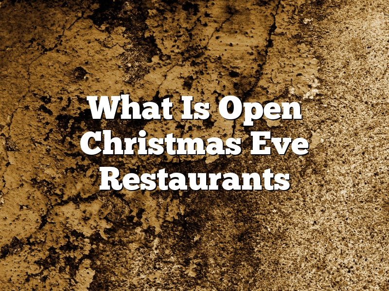 What Is Open Christmas Eve Restaurants April 2024