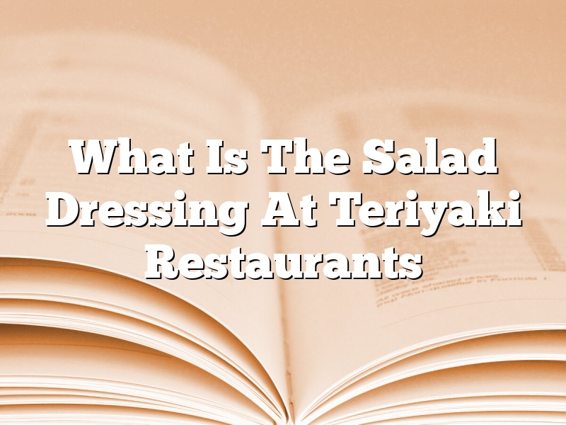 What Is The Salad Dressing At Teriyaki Restaurants
