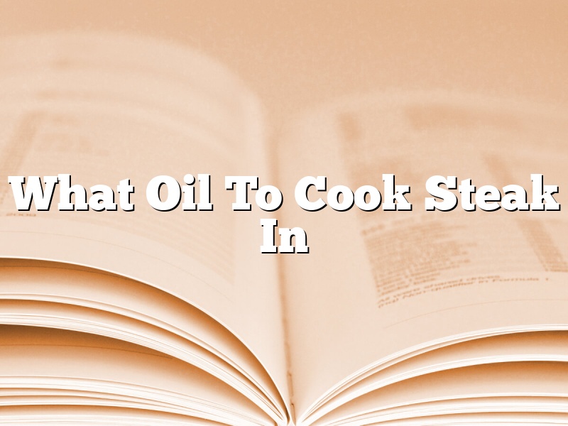 What Oil To Cook Steak In