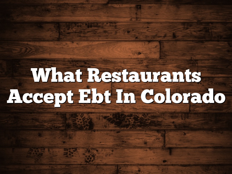 What Restaurants Accept Ebt In Colorado