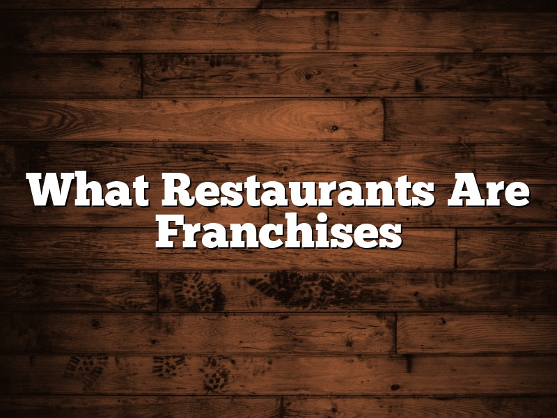 What Restaurants Are Franchises