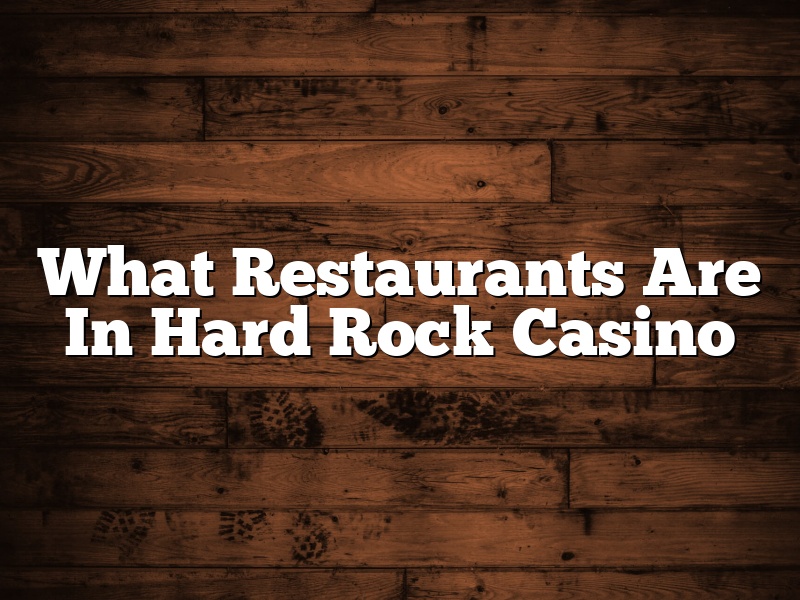 What Restaurants Are In Hard Rock Casino
