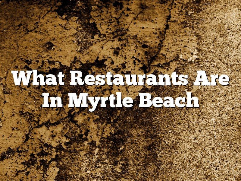 What Restaurants Are In Myrtle Beach