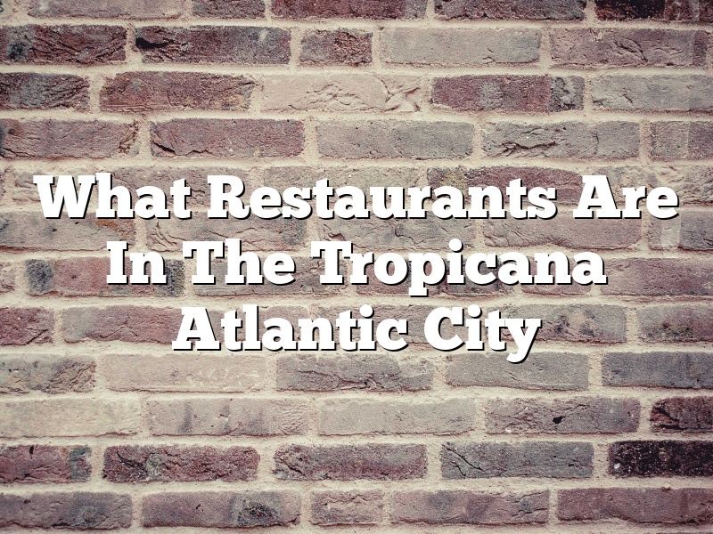 What Restaurants Are In The Tropicana Atlantic City