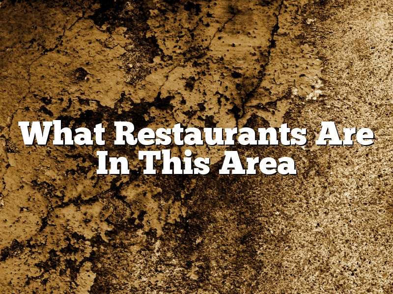 What Restaurants Are In This Area