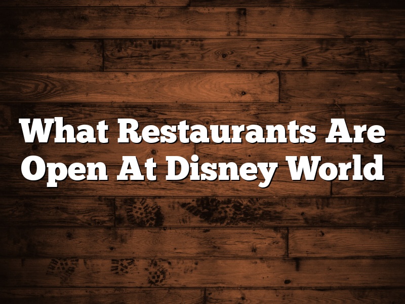 What Restaurants Are Open At Disney World