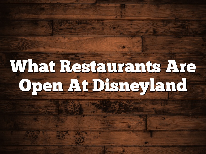 What Restaurants Are Open At Disneyland