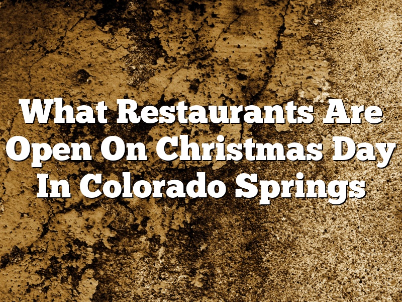 What Restaurants Are Open On Christmas Day In Colorado Springs