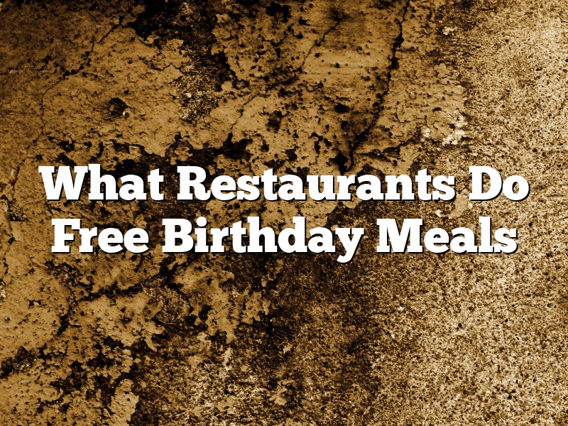 What Restaurants Do Free Birthday Meals