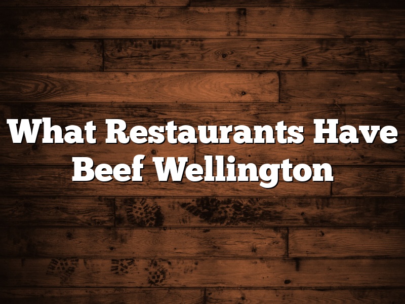 What Restaurants Have Beef Wellington